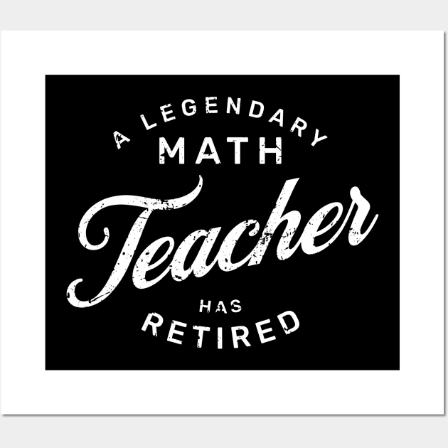 A Legendary Math Teacher Has Retired Wall Art by GloriaArts⭐⭐⭐⭐⭐